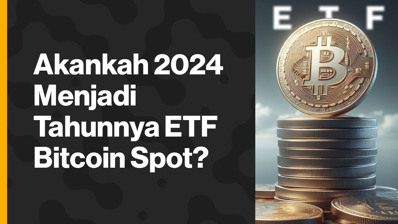 Akankah 2024 Menjadi Tahunnya ETF Bitcoin Spot?