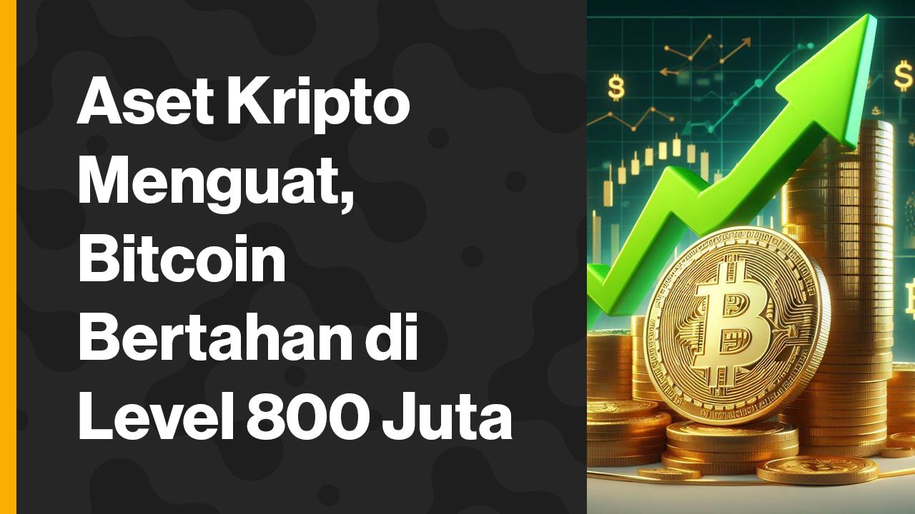 Aset Kripto Menguat, Bitcoin Bertahan Di Level 800 Juta