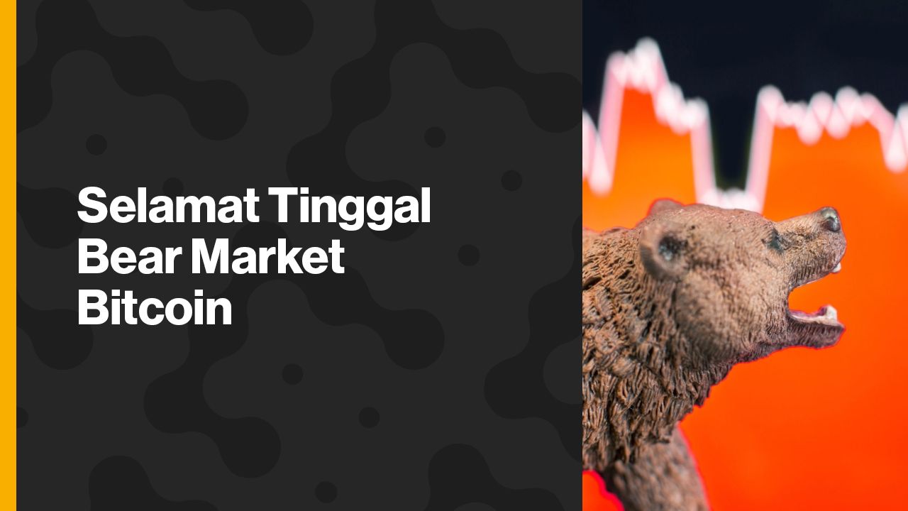 Selamat Tinggal Bear Market Bitcoin