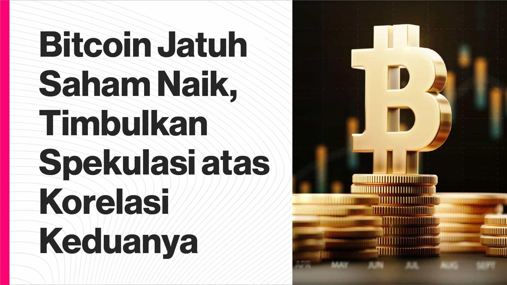 Kejatuhan Bitcoin Dan Naiknya Saham Timbulkan Spekulasi Atas Korelasi ...