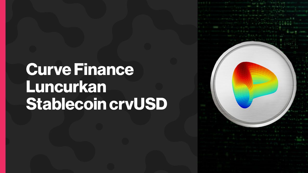 Curve Finance Luncurkan Stablecoin CrvUSD