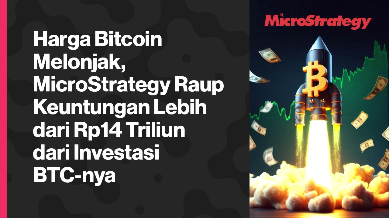 Harga Bitcoin Melonjak, MicroStrategy Raup Keuntungan Lebih Dari Rp14 ...