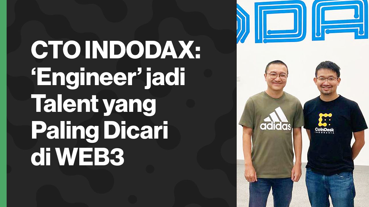 CTO INDODAX: ‘Engineer’ Jadi Talent Yang Paling Dicari Di WEB3