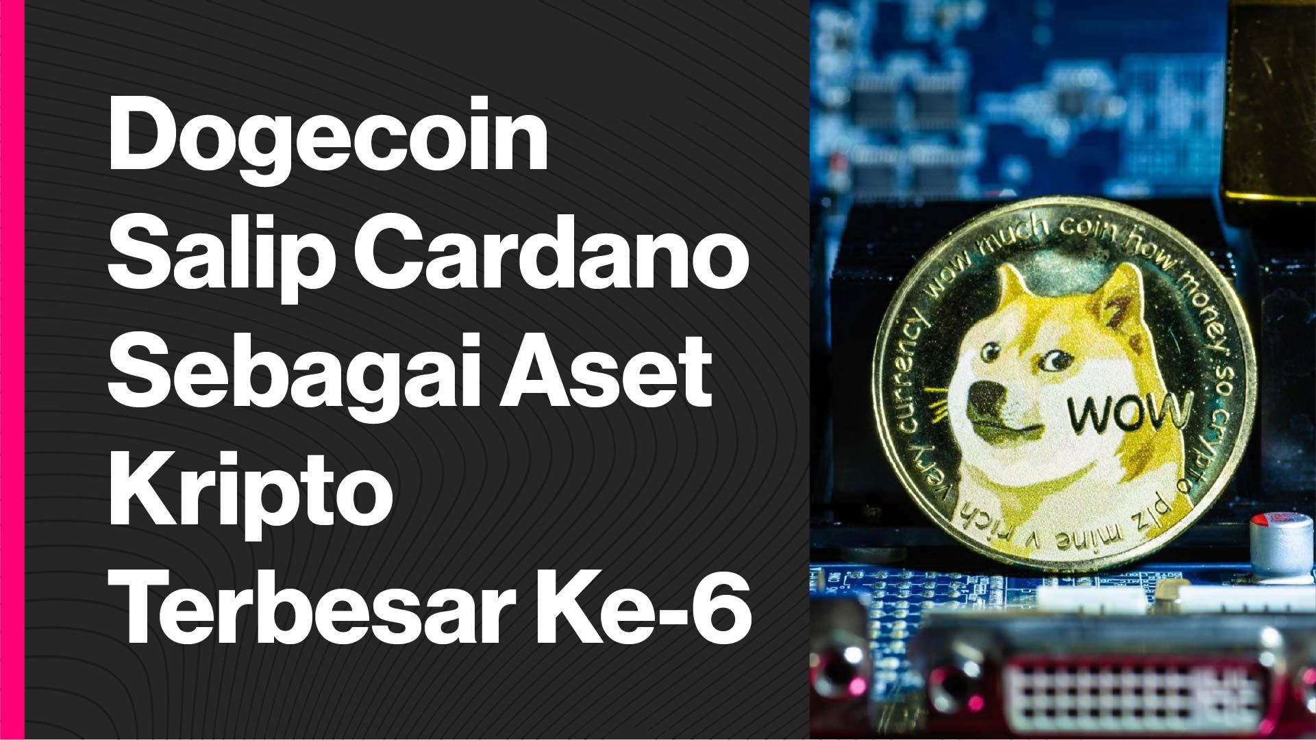 Dogecoin Salip Cardano Sebagai Aset Kripto Terbesar Ke-6