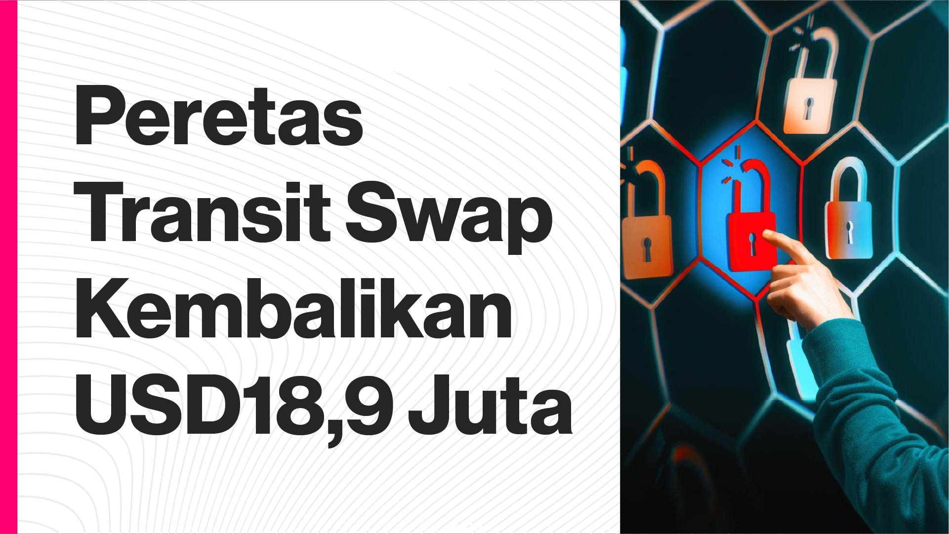 Peretas Transit Swap Kembalikan USD18,9 Juta