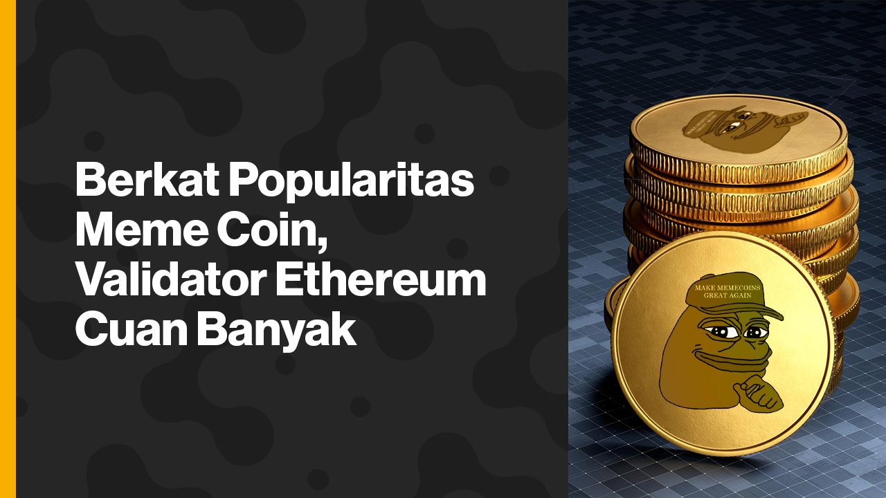 Popularitas Meme Coin Buat Validator Ethereum Untung Besar