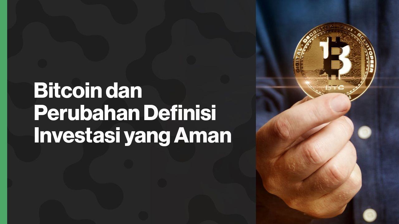 Bitcoin Dan Berubahnya Definisi Investasi Yang Aman