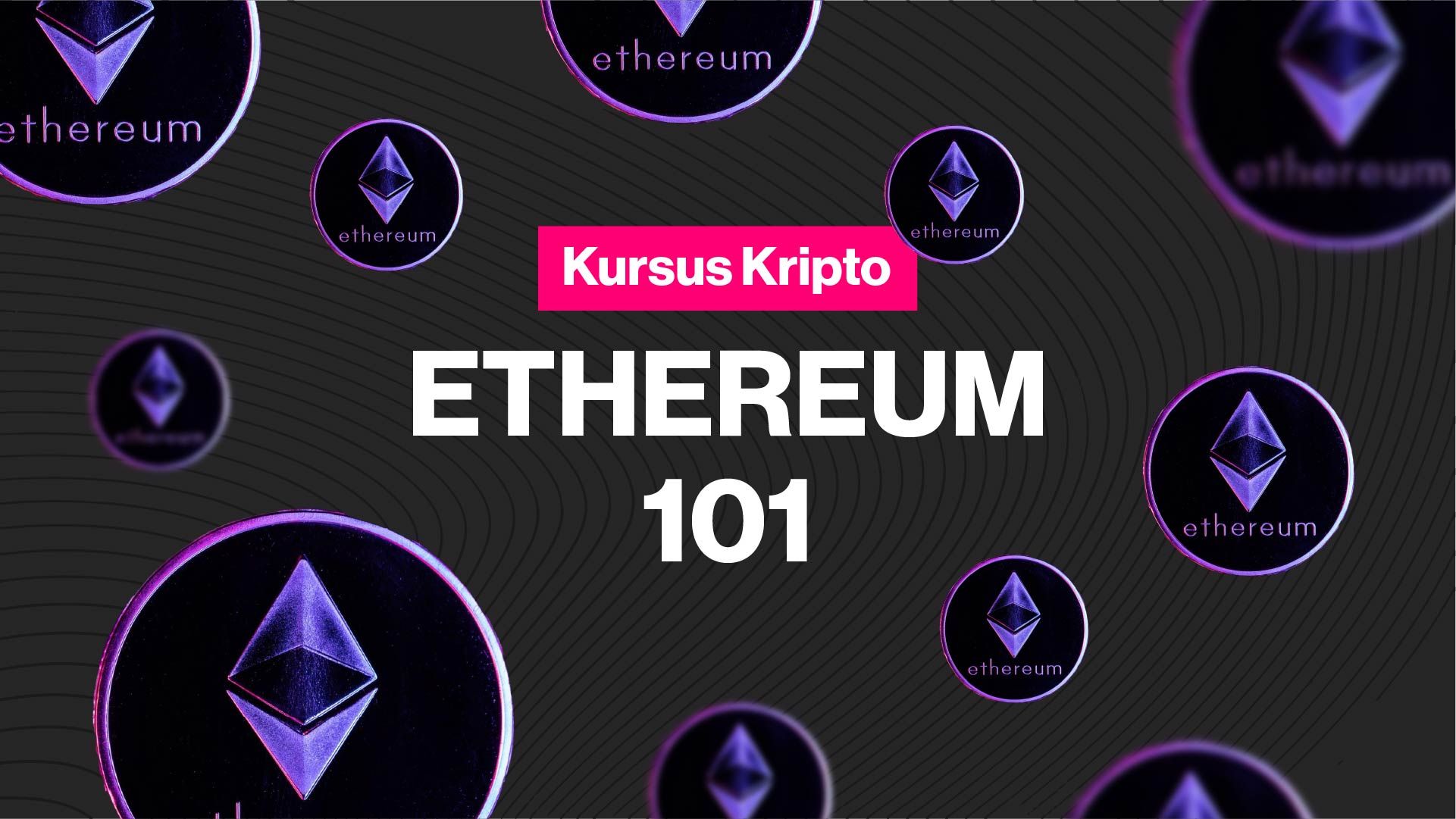 Ethereum 101 | Kursus Kripto | CoinDesk Indonesia