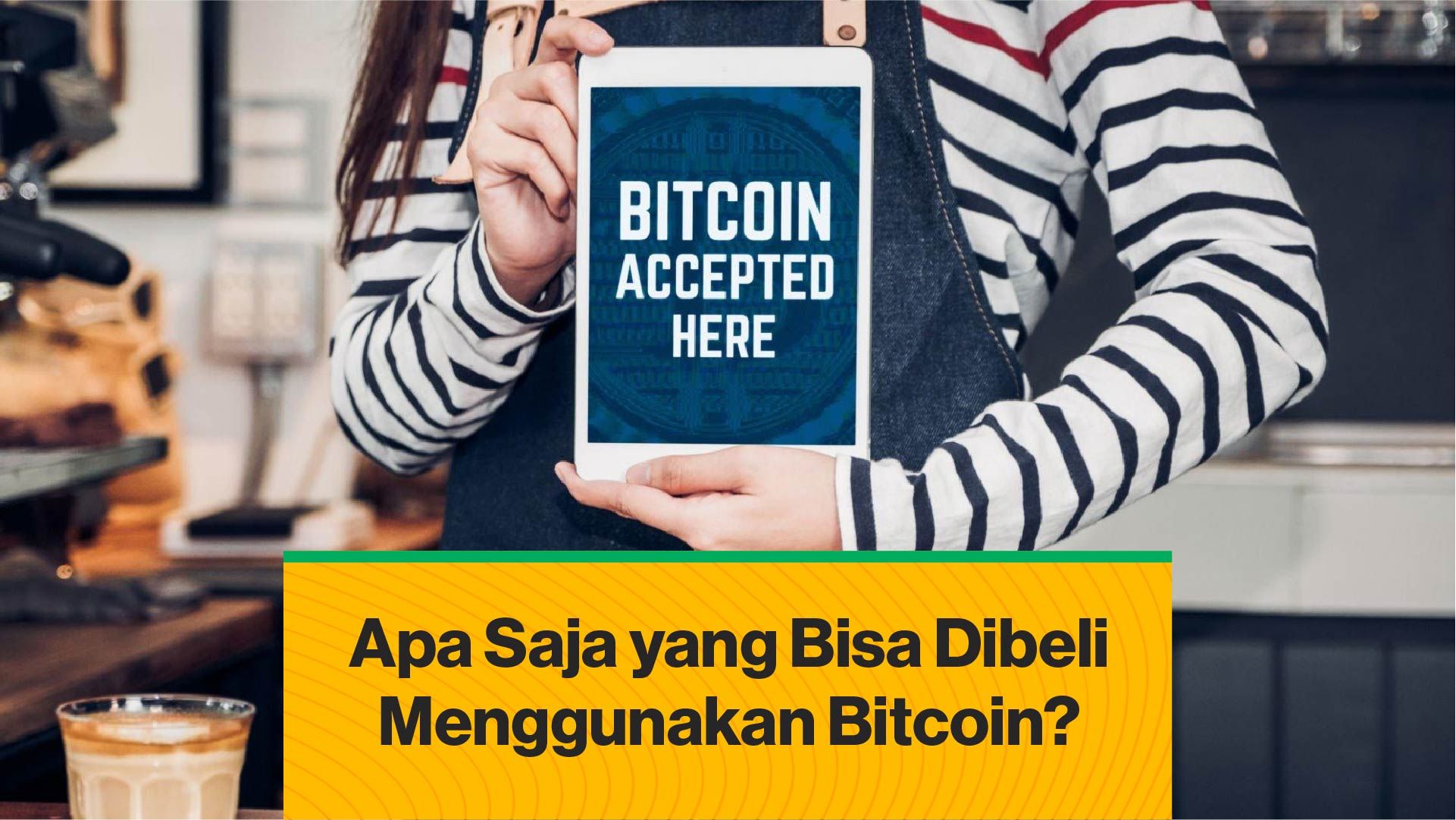 Apa Saja Yang Bisa Dibeli Dengan Bitcoin? | CoinDesk Indonesia